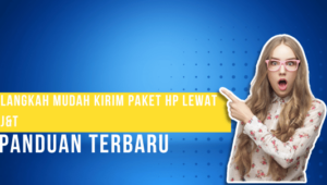 Langkah Mudah kirim paket HP lewat J&T Panduan Terbaru