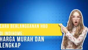 Cara Berlangganan HBO di IndiHome Harga Murah dan Lengkap