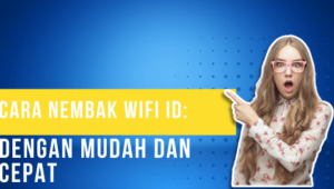 Cara Nembak Wifi ID Dengan Mudah dan Cepat