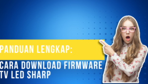 Panduan Lengkap Cara Download Firmware TV LED Sharp